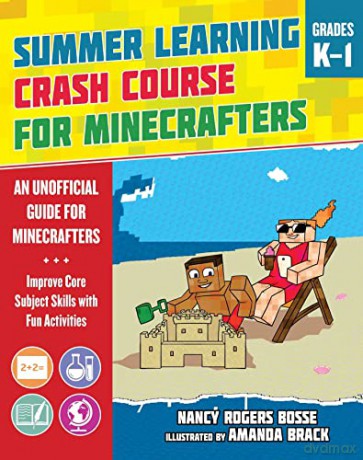 Summer Learning Crash Course for Minecrafters: Grades K-1: Improve Core Subject Skills with Fun Activities - Nancy Rogers Bosse [KSIĄŻKA]