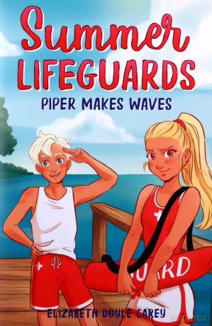 Summer Lifeguards: Piper Makes Waves: 4 (Summer Lifeguards, 4) - Elizabeth Doyle Carey [KSIĄŻKA]