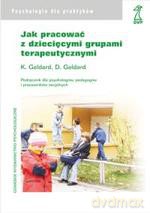 Jak pracować z dziecięcymi grupami terapeutycznymi. Podręcznik dla psychologów, pedagogów i pracowników socjalnych (druk cyfrowy) - Kathryn Geldard, David Geldard [KSIĄŻKA]