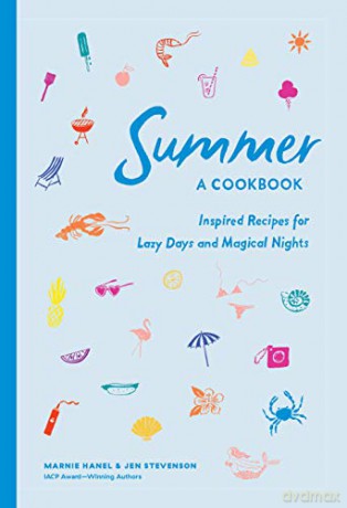 Summer: A Cookbook: Inspired Recipes for Lazy Days and Magical Nights - Hanel [KSIĄŻKA]