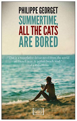 Summertime, All the Cats Are Bored (World Noir) - Philippe Georget [KSIĄŻKA]
