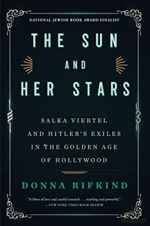 Sun and Her Stars, The: Salka Viertel and Hitler's Exiles in the Golden Age of Hollywood - Donna Rifkind [KSIĄŻKA]