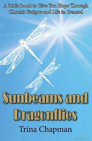 Sunbeams and Dragonflies: A Little Book to Give You Hope Through Chronic Fatigue and Life in General - Trina Chapman [KSIĄŻKA]