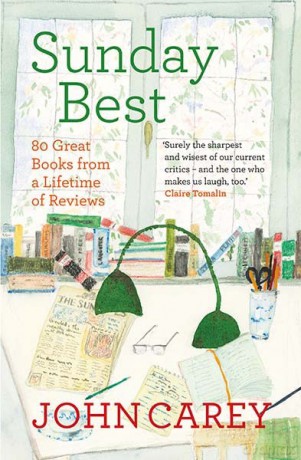 Sunday Best: 80 Great Books from a Lifetime of Reviews - John Carey [KSIĄŻKA]