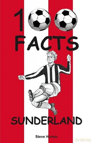 Sunderland - 100 Facts - Steve Horton [KSIĄŻKA]