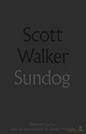 Sundog: Selected Lyrics - Scott Walker [KSIĄŻKA]