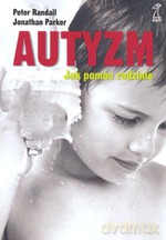 Autyzm. Jak pomóc rodzinie - Jonathan Parker, Peter Randall [KSIĄŻKA]