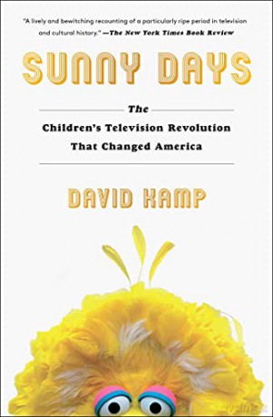 Sunny Days: The Children's Television Revolution That Changed America - David Kamp [KSIĄŻKA]