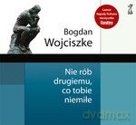 Nie rób drugiemu co tobie niemiłe (dodruk 2011) - Bogdan Wojciszke [KSIĄŻKA]