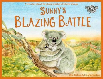 Sunny's Blazing Battle: A True Story About Climate Change (Wild Tribe Heroes) - Ellie Jackson [KSIĄŻKA]