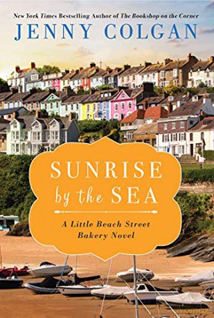 Sunrise by the Sea: A Little Beach Street Bakery Novel (Little Beach Street Bakery, 4) - Jenny Colgan [KSIĄŻKA]