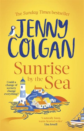 Sunrise by the Sea: Escape to the Cornish coast with this brand new novel from the Sunday Times bestselling author (Little Beach Street Bakery) - Jenny Colgan [KSIĄŻKA]