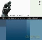 Nie rób drugiemu co tobie niemiłe (Wyd. 2010) - Bogdan Wojciszke [KSIĄŻKA]
