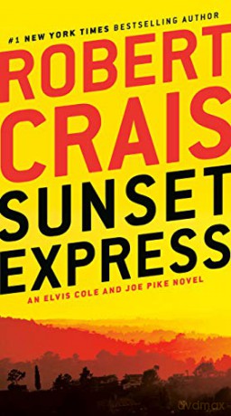 Sunset Express: An Elvis Cole and Joe Pike Novel: 6 - Robert Crais [KSIĄŻKA]