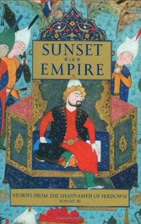 Sunset of Empire: Stories from the Shahnameh of Ferdowsi v. 3 - Dick David [KSIĄŻKA]