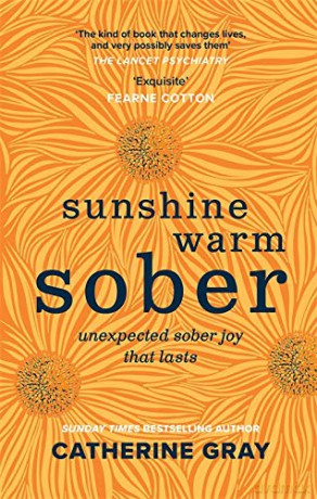 Sunshine Warm Sober: The unexpected joy of being sober - forever - Catherine Gray [KSIĄŻKA]