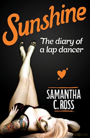 Sunshine: The diary of a lap dancer - Samantha C. Ross [KSIĄŻKA]