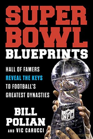 Super Bowl Blueprints: Hall of Famers Reveal the Keys to Football's Greatest Dynasties - Bill Polian [KSIĄŻKA]