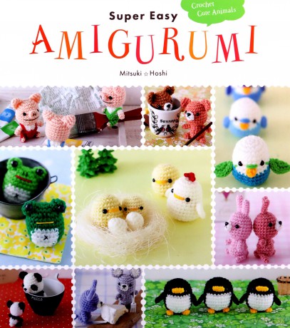 Super Easy Amigurumi: Crochet Cute Animals - Mitsuki Hoshi [KSIĄŻKA]
