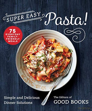Super Easy Pasta!: Simple and Delicious Dinner Solutions - Good Books [KSIĄŻKA]