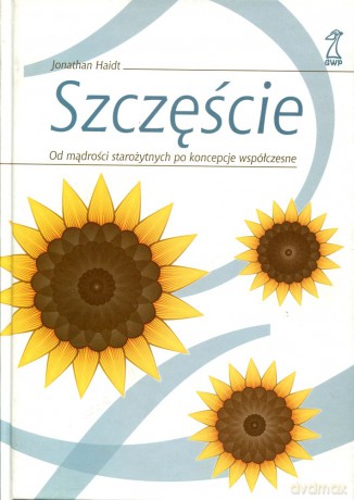 Szczęście. Od mądrości starożytnych po koncepcje współczesne (dodruk 2012) - Jonathan Haidt [KSIĄŻKA]