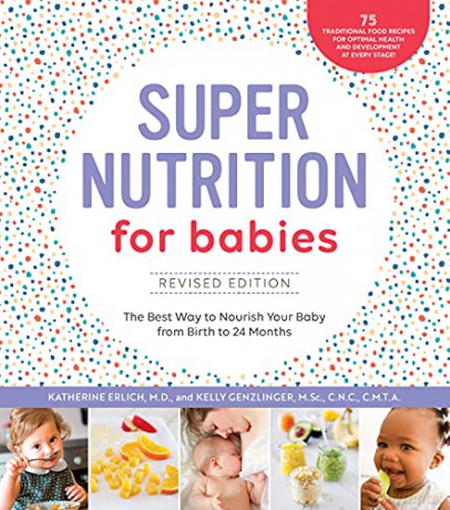 Super Nutrition for Babies, Revised Edition: The Best Way to Nourish Your Baby from Birth to 24 Months - Katherine Erlich MD [KSIĄŻKA]