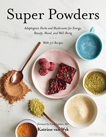 Super Powders - Adaptogenic Herbs and Mushrooms for Energy, Beauty, Mood, and Well-Being - Katrine Van Wyk [KSIĄŻKA]