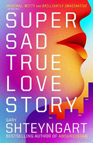 Super Sad True Love Story - Gary Shteyngart [KSIĄŻKA]