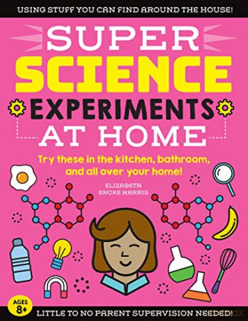 SUPER Science Experiments: At Home: Try these in the kitchen, bathroom, and all over your home! (1) - Elizabeth Snoke Harris [KSIĄŻKA]