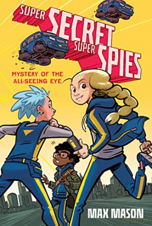 Super Secret Super Spies: Mystery of the All-Seeing Eye (Super Secret Super Spies, 1) - Max Mason [KSIĄŻKA]
