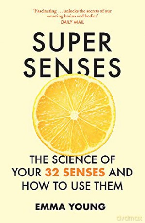 Super Senses: The Science of Your 32 Senses and How to Use Them - Emma Young [KSIĄŻKA]