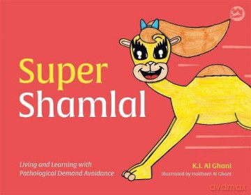 Super Shamlal - Living and Learning with Pathological Demand Avoidance (K.I. Al-Ghani children's colour story books) - K. I. Al-Ghani [KSIĄŻKA]