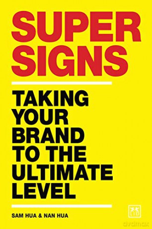 Super Signs: Taking your brand to the ultimate level - Sam Hua [KSIĄŻKA]
