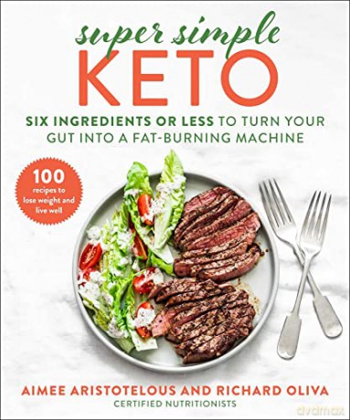Super Simple Keto: Six Ingredients or Less to Turn Your Gut into a Fat-Burning Machine - Aimee Aristotelous [KSIĄŻKA]