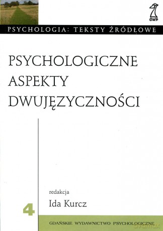 Psychologiczne aspekty dwujęzyczności (druk cyfrowy) - Ida Kurcz [KSIĄŻKA]