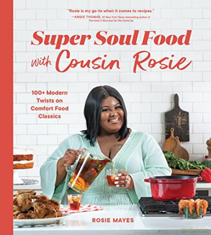 Super Soul Food with Cousin Rosie: 100+ Modern Twists on Comfort Food Classics - Rosie Mayes [KSIĄŻKA]