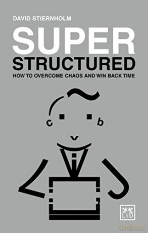 Super Structured: How to Overcome Chaos and Win Back Time - David Stiernholm [KSIĄŻKA]