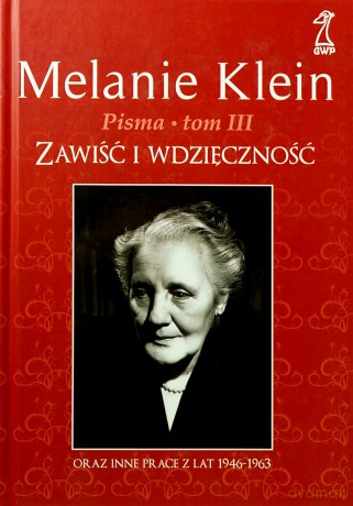 Pisma tom 3. Zawiść i wdzięczność (druk cyfrowy) - Melanie Klein [KSIĄŻKA]