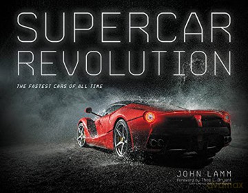 Supercar Revolution: The Fastest Cars of All Time - John Lamm [KSIĄŻKA]