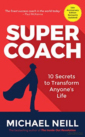 Supercoach: 10 Secrets To Transform Anyone's Life - Michael Neill [KSIĄŻKA]