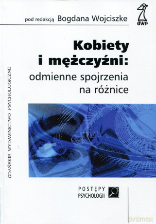 Kobiety i mężczyźni: odmienne spojrzenie na różnice (druk cyfrowy) - Bogdan Wojciszke [KSIĄŻKA]