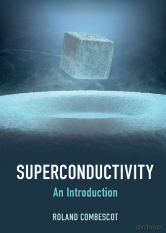 Superconductivity: An Introduction - Roland Combescot [KSIĄŻKA]