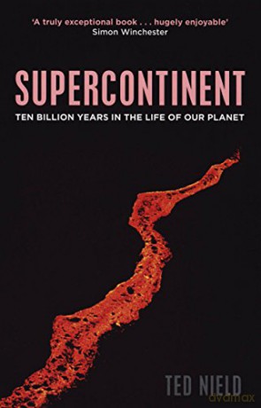 Supercontinent: Ten Billion Years in the Life of our Planet - Ted Nield [KSIĄŻKA]