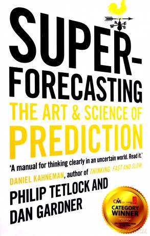 Superforecasting: The Art and Science of Prediction - Philip Tetlock [KSIĄŻKA]