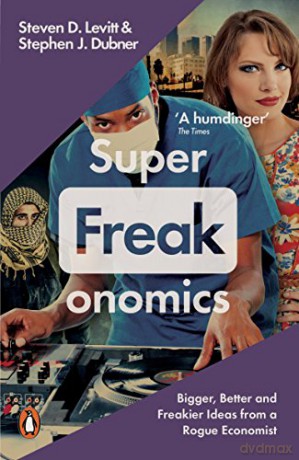 Superfreakonomics: Global Cooling, Patriotic Prostitutes and Why Suicide Bombers Should Buy Life Insurance - Stephen J. Dubner [KSIĄŻKA]