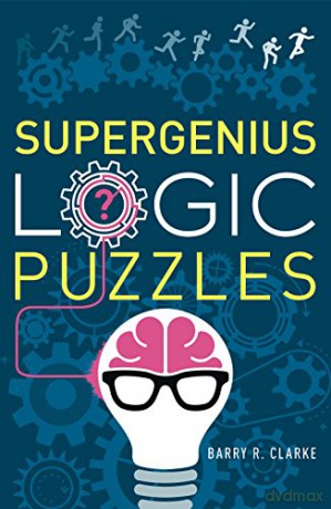 Supergenius Logic Puzzles - Barry R. Clarke [KSIĄŻKA]