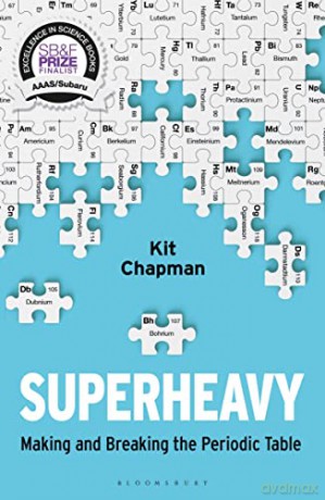 Superheavy: Making and Breaking the Periodic Table - Kit Chapman [KSIĄŻKA]