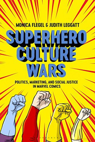 Superhero Culture Wars: Politics, Marketing, and Social Justice in Marvel Comics - Judith Leggatt [KOMIKS]