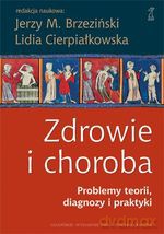 Zdrowie i choroba. Problemy diagnozy, teorii i praktyki - Jan M. Brzeziński, L. Cierpiałkowska [KSIĄŻKA]