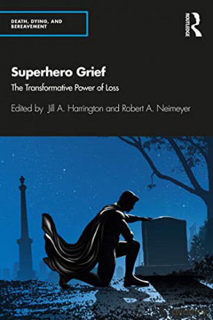 Superhero Grief: The Transformative Power of Loss (Series in Death, Dying, and Bereavement) - Jill A. Harrington [KSIĄŻKA]